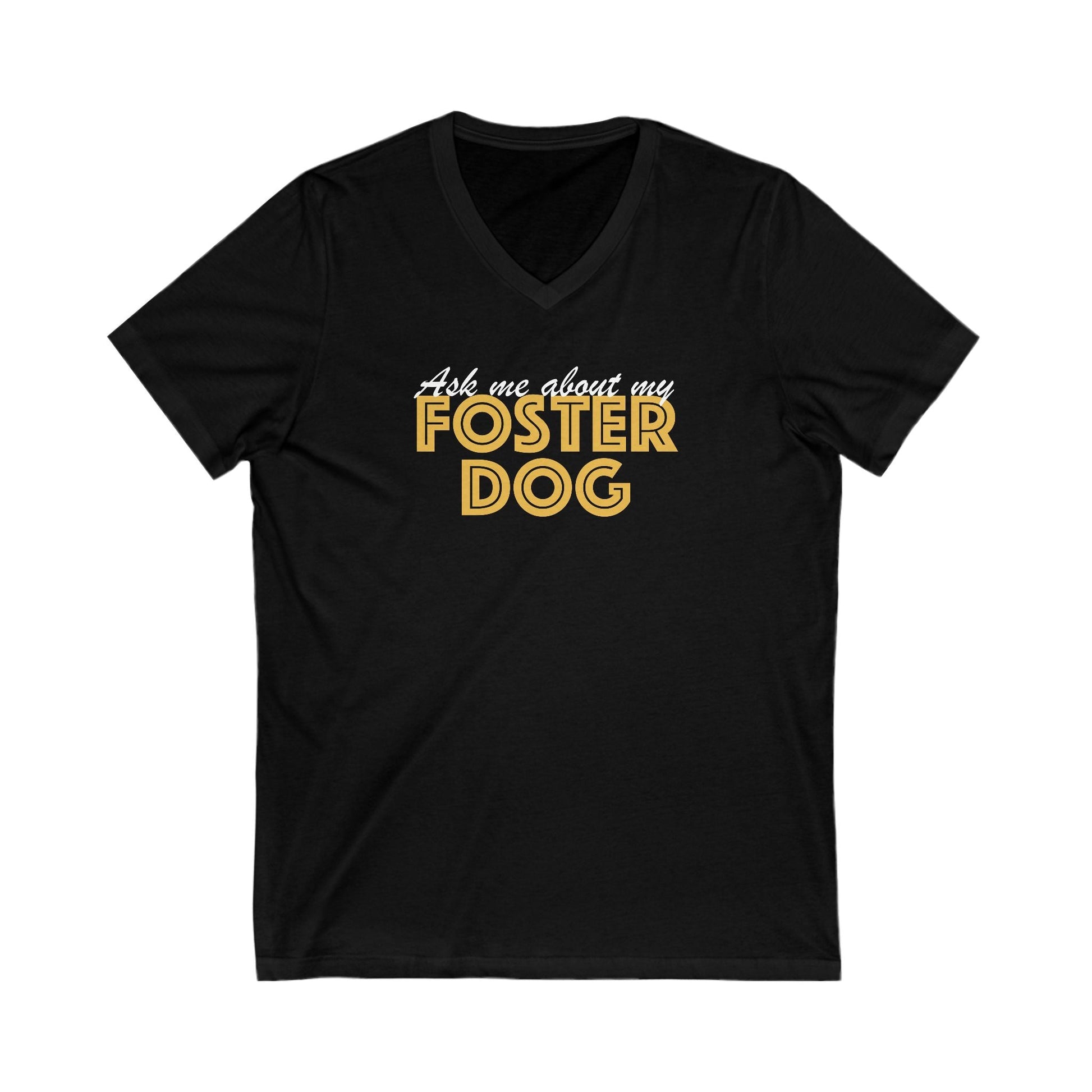 Ask Me About My Foster Dog | Unisex V - Neck Tee - Detezi Designs - 18355752278882705983