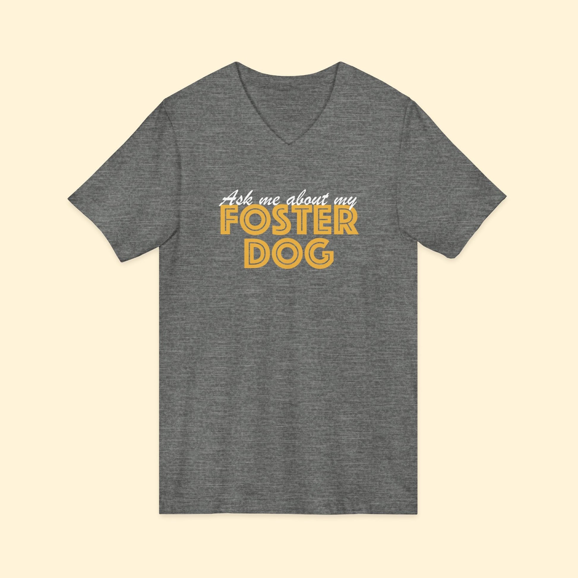 Ask Me About My Foster Dog | Unisex V - Neck Tee - Detezi Designs - 20151311869803707437