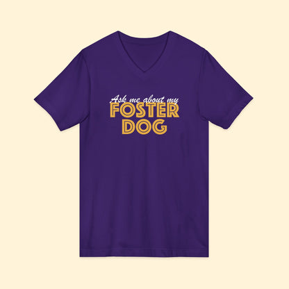 Ask Me About My Foster Dog | Unisex V - Neck Tee - Detezi Designs - 21496700148910353544