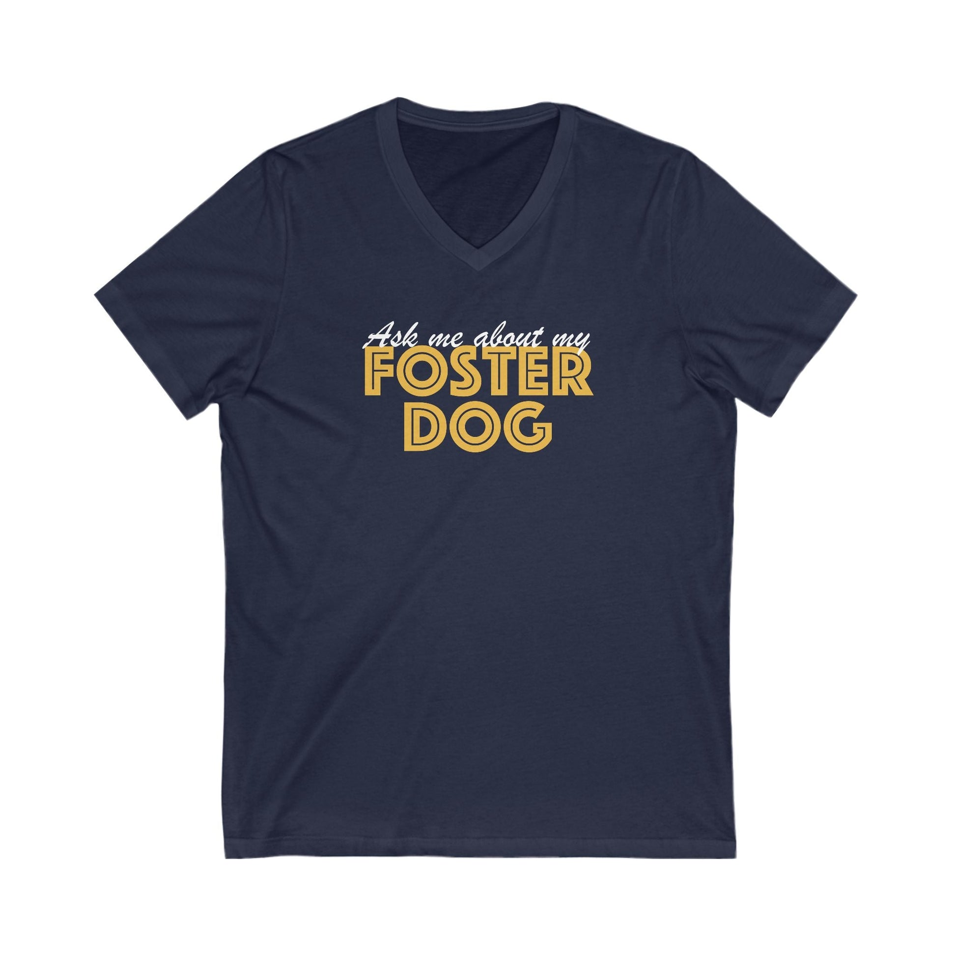 Ask Me About My Foster Dog | Unisex V - Neck Tee - Detezi Designs - 29625044674977002761