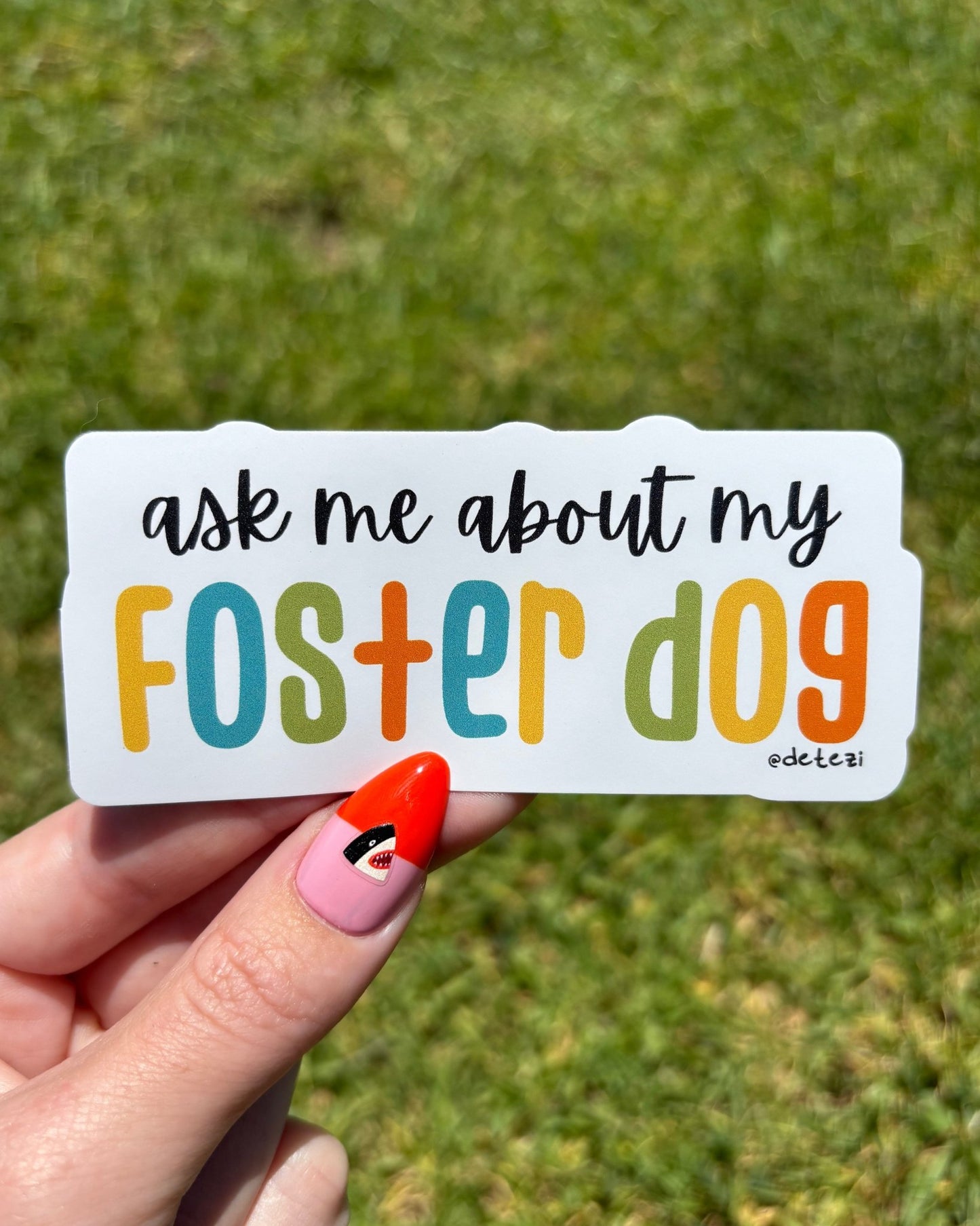 Ask Me About My Foster Dog | Vinyl Sticker - Detezi Designs-