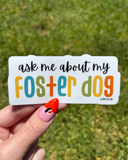 Ask Me About My Foster Dog | Vinyl Sticker - Detezi Designs-