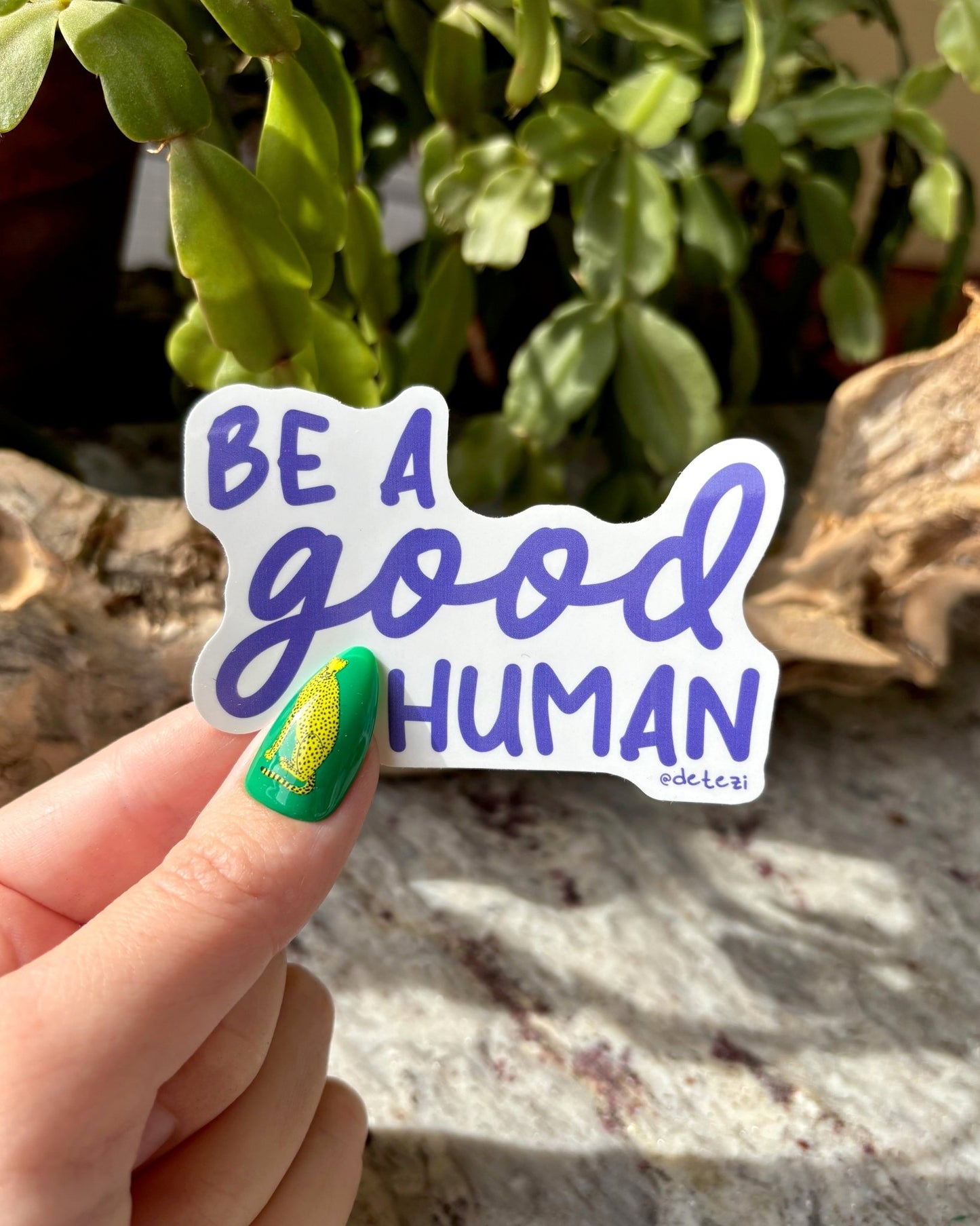 Be A Good Human | 3" Vinyl Sticker - Detezi Designs - 