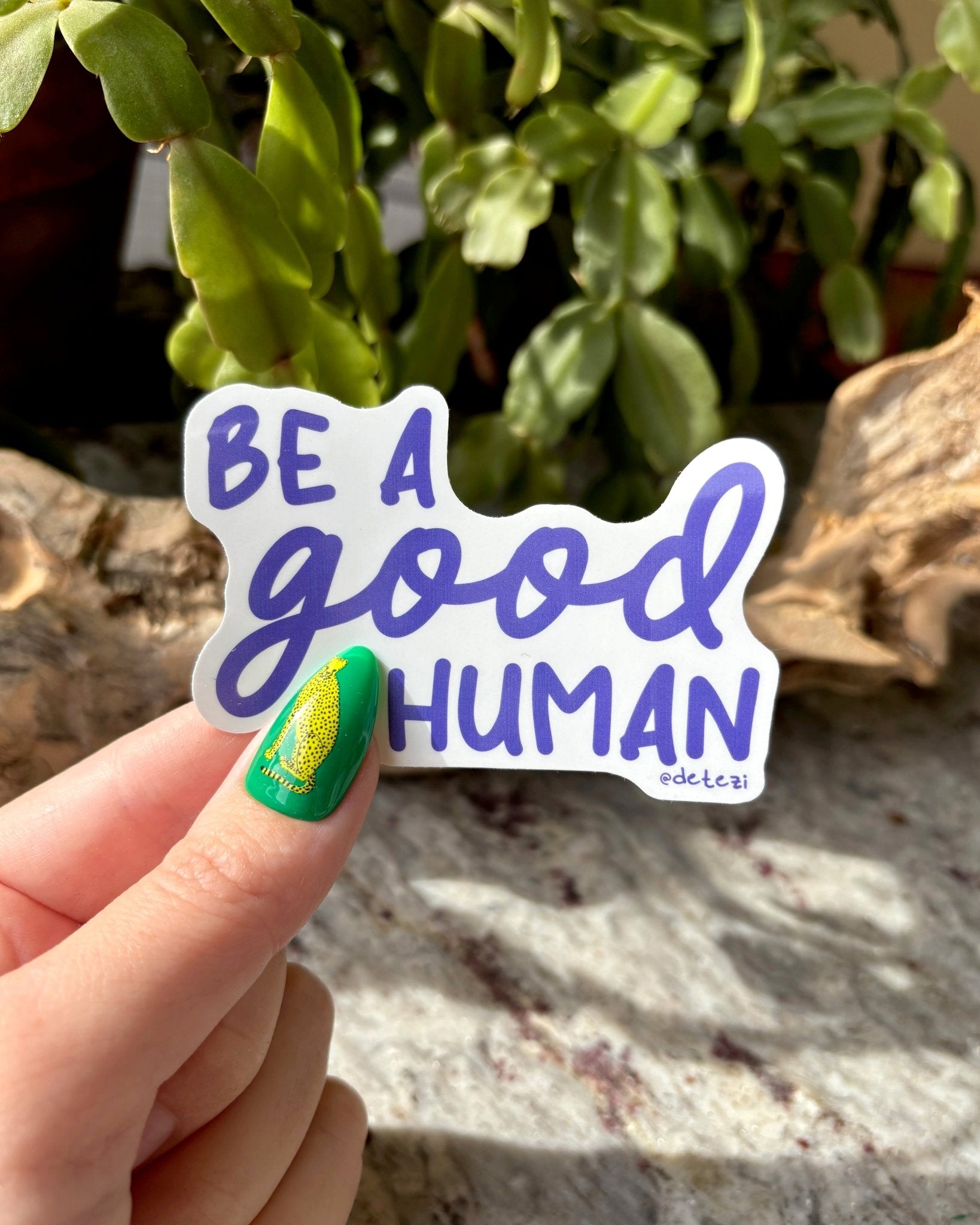 Be A Good Human | 3" Vinyl Sticker - Detezi Designs - 
