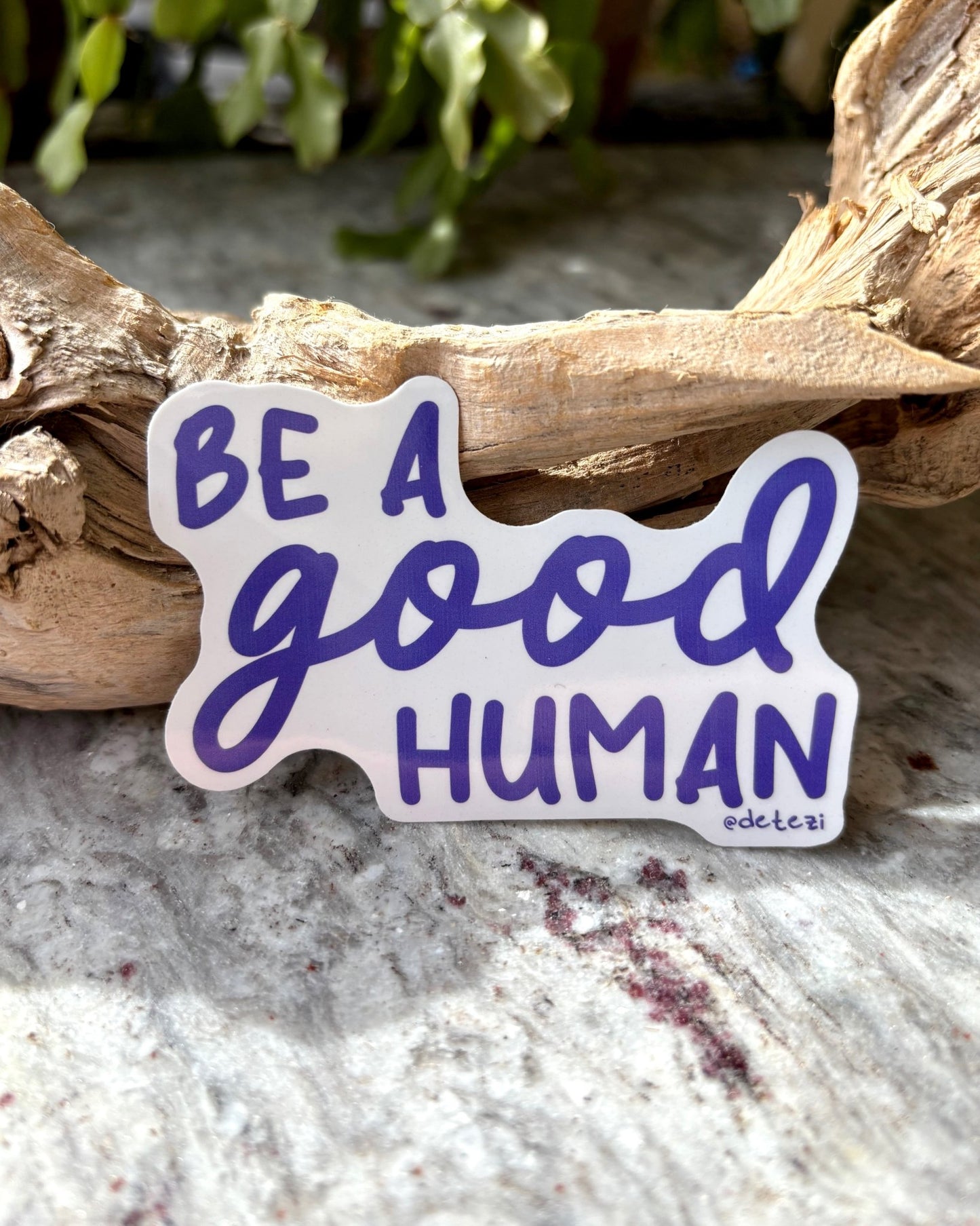 Be A Good Human | 3" Vinyl Sticker - Detezi Designs - 