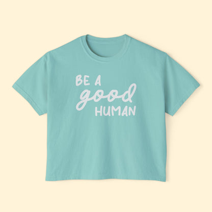 Be A Good Human | Comfort Colors Boxy Tee - Detezi Designs - 15406844303292271995