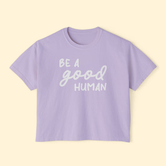 Be A Good Human | Comfort Colors Boxy Tee - Detezi Designs - 22900697856396094945