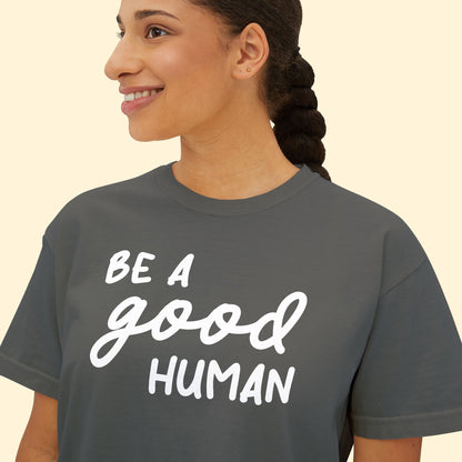 Be A Good Human | Comfort Colors Boxy Tee - Detezi Designs - 22900697856396094945