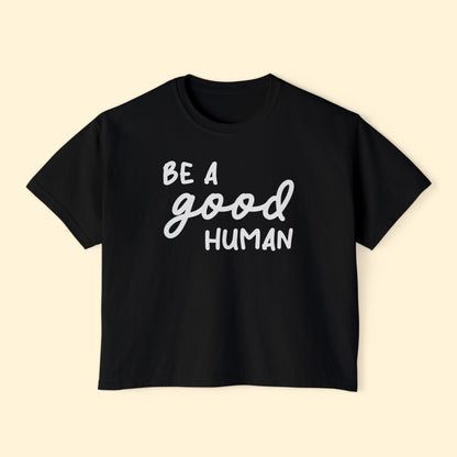 Be A Good Human | Comfort Colors Boxy Tee - Detezi Designs - 33308883319286012551