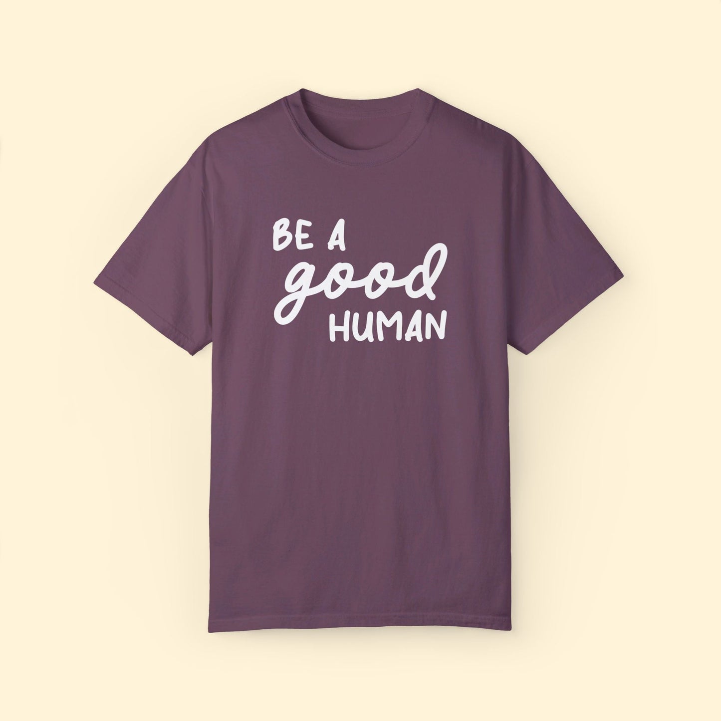 Be A Good Human | Comfort Colors Unisex T-shirt - Detezi Designs - 40893201148109397788