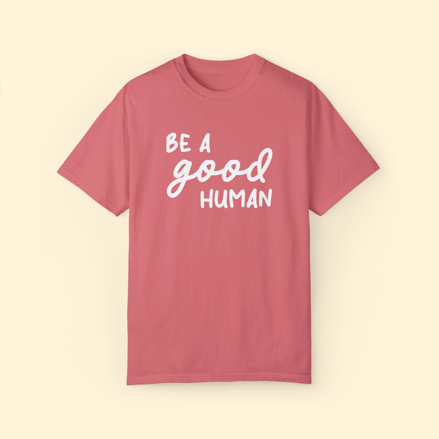 Be A Good Human | Comfort Colors Unisex T-shirt - Detezi Designs - 76473512247903475139