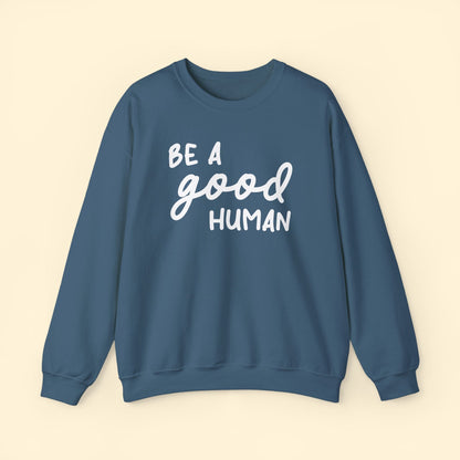 Be A Good Human | Crewneck Sweatshirt - Detezi Designs - 20787411562705017220