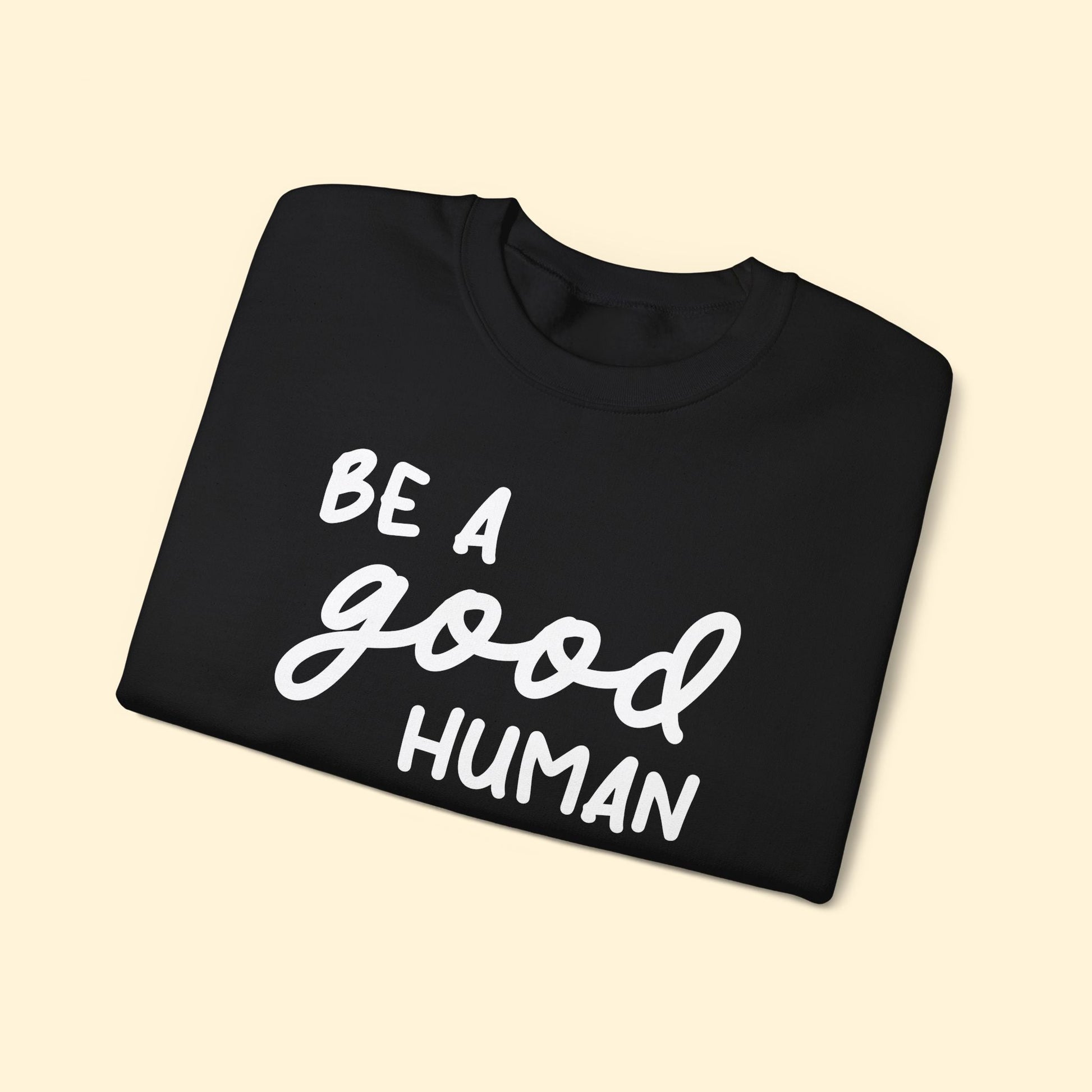 Be A Good Human | Crewneck Sweatshirt - Detezi Designs - 43165305039397711943