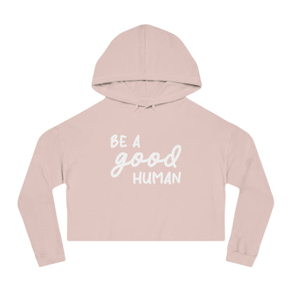 Be A Good Human | Cropped Hooded Sweatshirt - Detezi Designs - 36085446122215270380