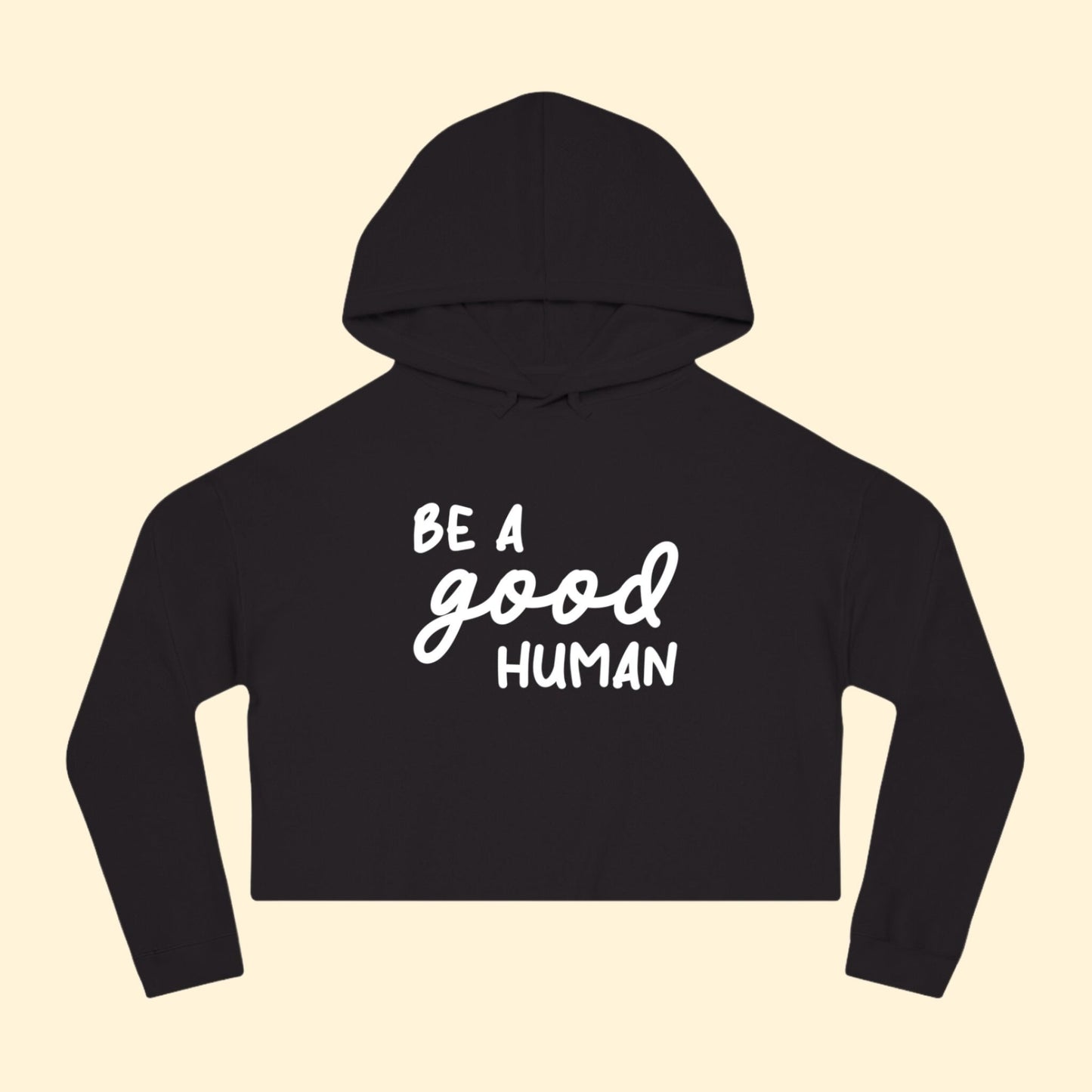 Be A Good Human | Cropped Hooded Sweatshirt - Detezi Designs - 43460089142732062954