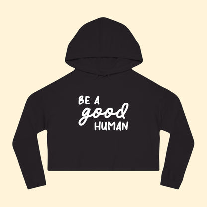 Be A Good Human | Cropped Hooded Sweatshirt - Detezi Designs - 43460089142732062954