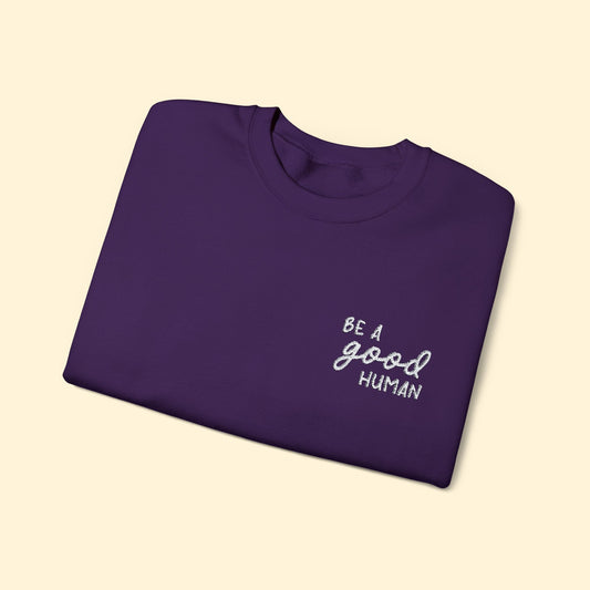 Be A Good Human | Embroidered | Unisex Crewneck Sweatshirt - Detezi Designs - 15084792564914857382