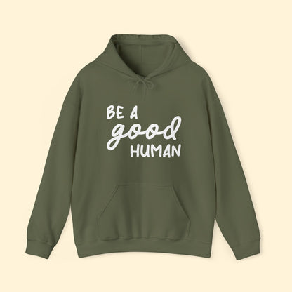 Be A Good Human | Hooded Sweatshirt - Detezi Designs - 22820370628989585672