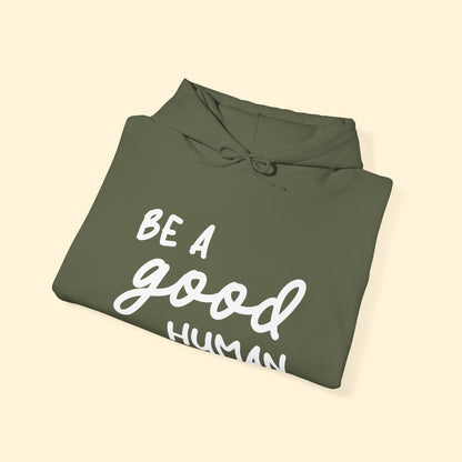 Be A Good Human | Hooded Sweatshirt - Detezi Designs - 33159784198092219647