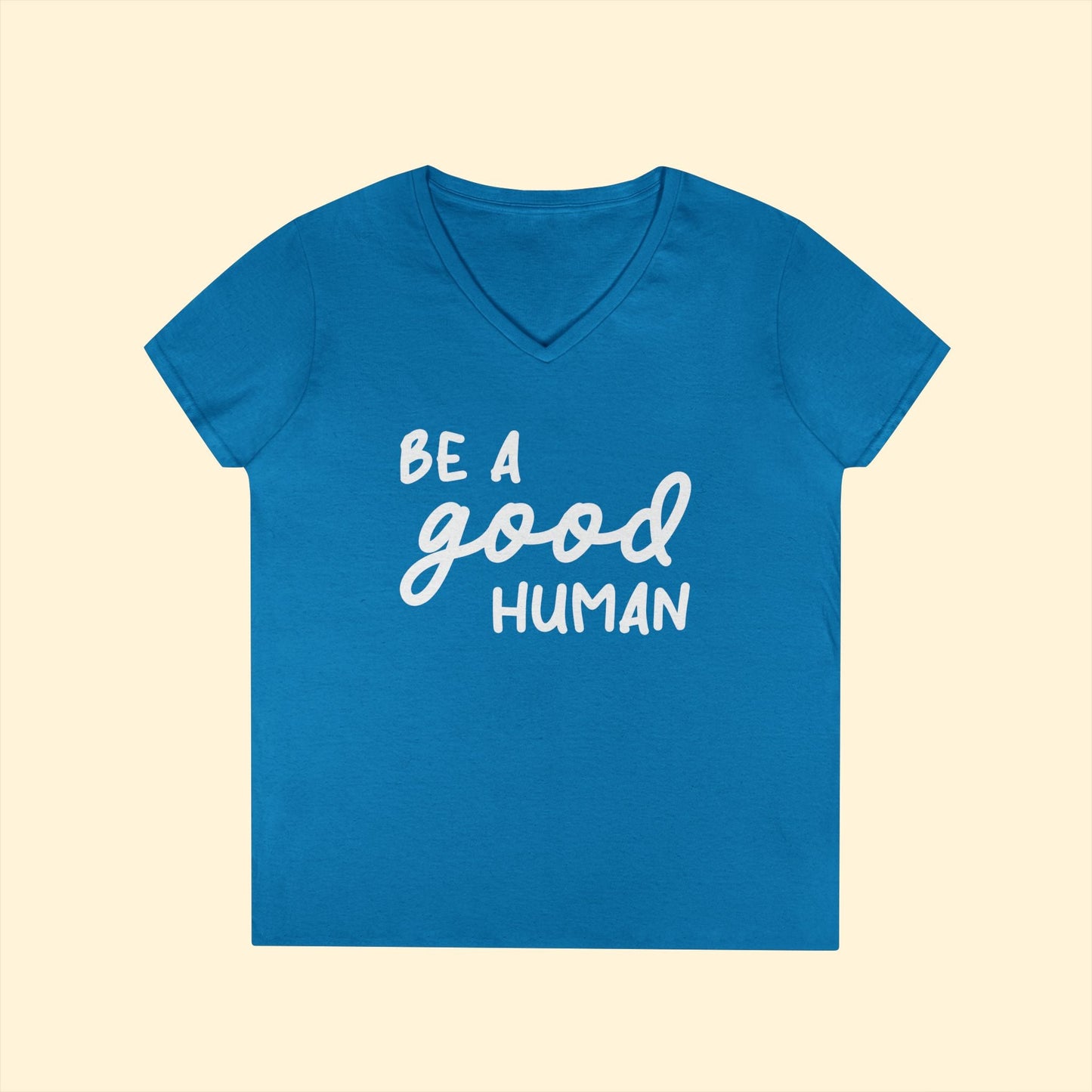 Be A Good Human | Ladies' V - Neck T-Shirt - Detezi Designs - 16501664628952341297