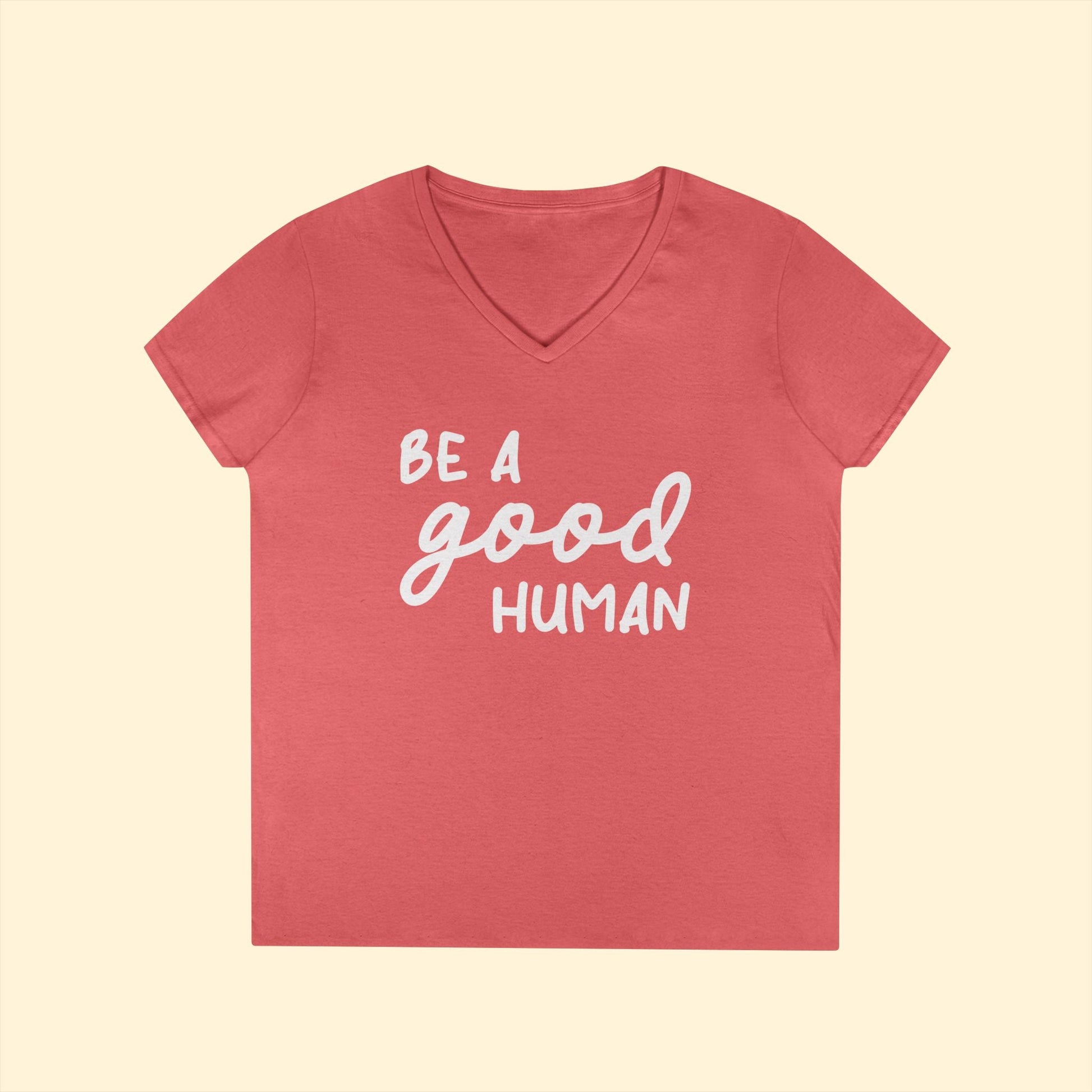 Be A Good Human | Ladies' V - Neck T-Shirt - Detezi Designs - 36930081898419671478