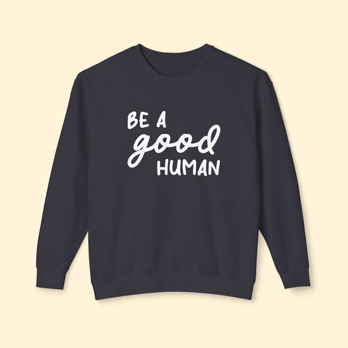 Be A Good Human | Lightweight Comfort Colors Crewneck Sweatshirt - Detezi Designs - 23133490536922145115