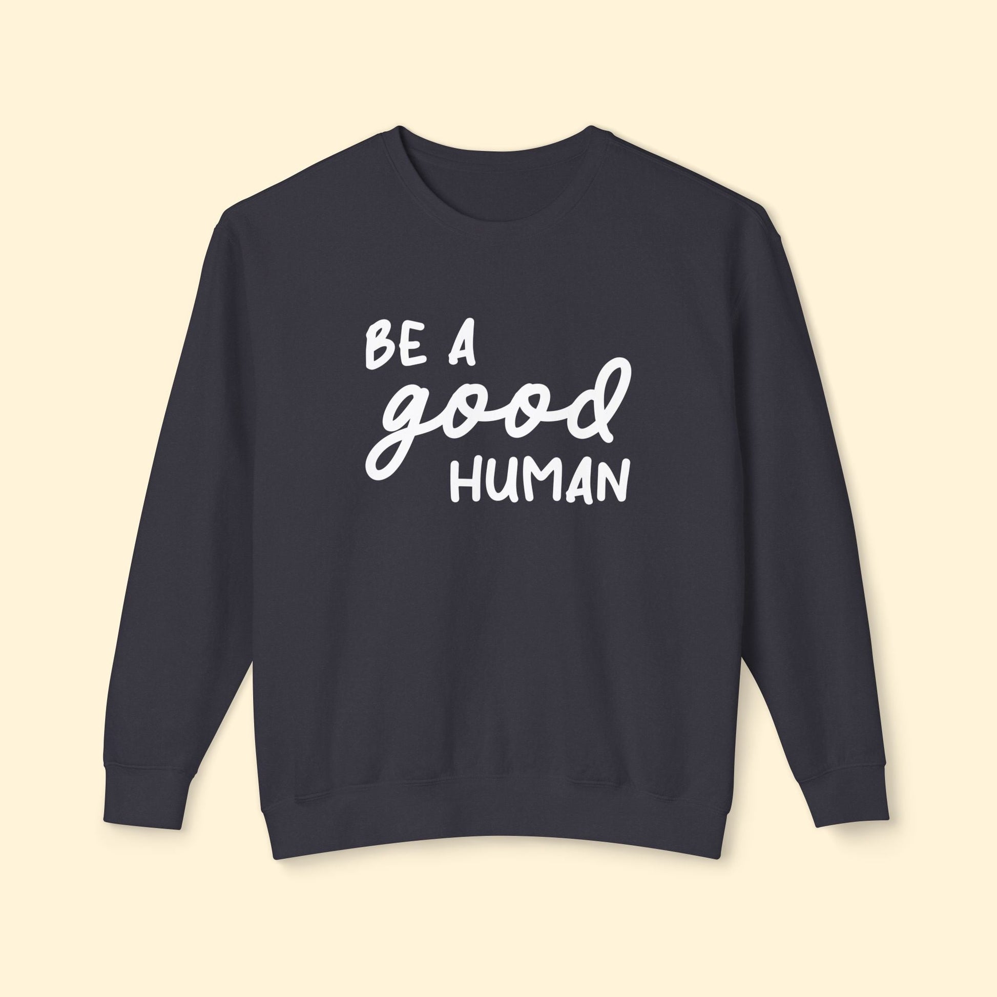 Be A Good Human | Lightweight Comfort Colors Crewneck Sweatshirt - Detezi Designs - 23133490536922145115