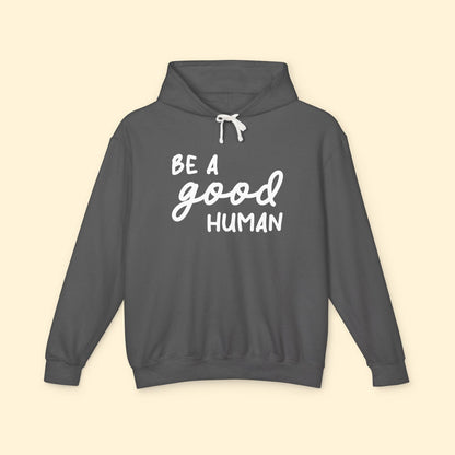 Be A Good Human | Lightweight Comfort Colors Hooded Sweatshirt - Detezi Designs - 28734118739032853915