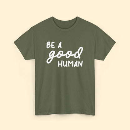 Be A Good Human | Text Tees - Detezi Designs - 16827700543971523739