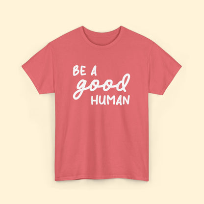 Be A Good Human | Text Tees - Detezi Designs - 25503162838606003272