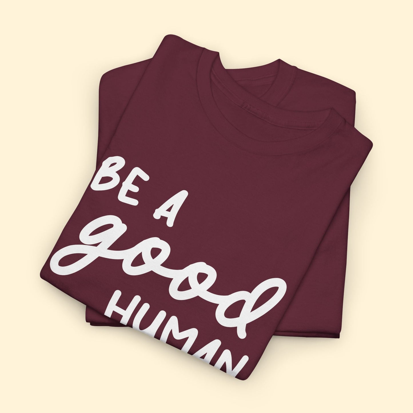 Be A Good Human | Text Tees - Detezi Designs - 95024344345005267150