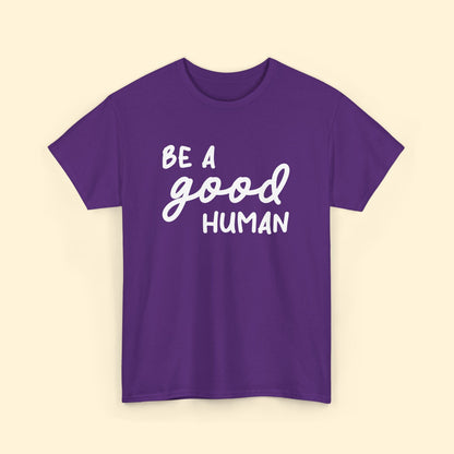 Be A Good Human | Text Tees - Detezi Designs - 95024344345005267150