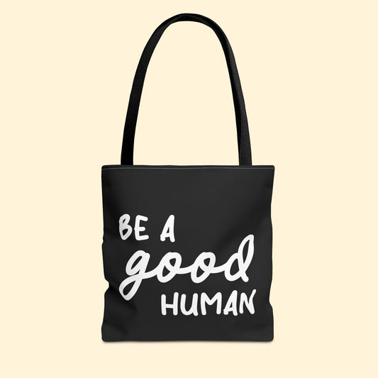 Be A Good Human | Tote Bag - Detezi Designs - 20707435099509369346