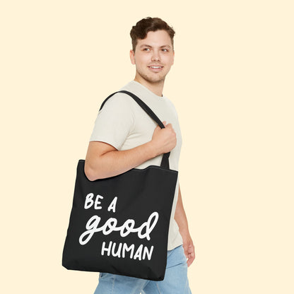 Be A Good Human | Tote Bag - Detezi Designs - 20707435099509369346