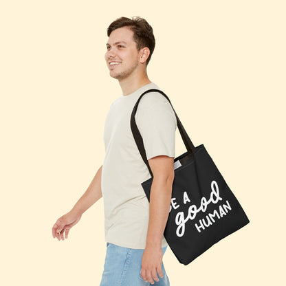 Be A Good Human | Tote Bag - Detezi Designs - 20707435099509369346