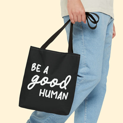 Be A Good Human | Tote Bag - Detezi Designs - 20707435099509369346