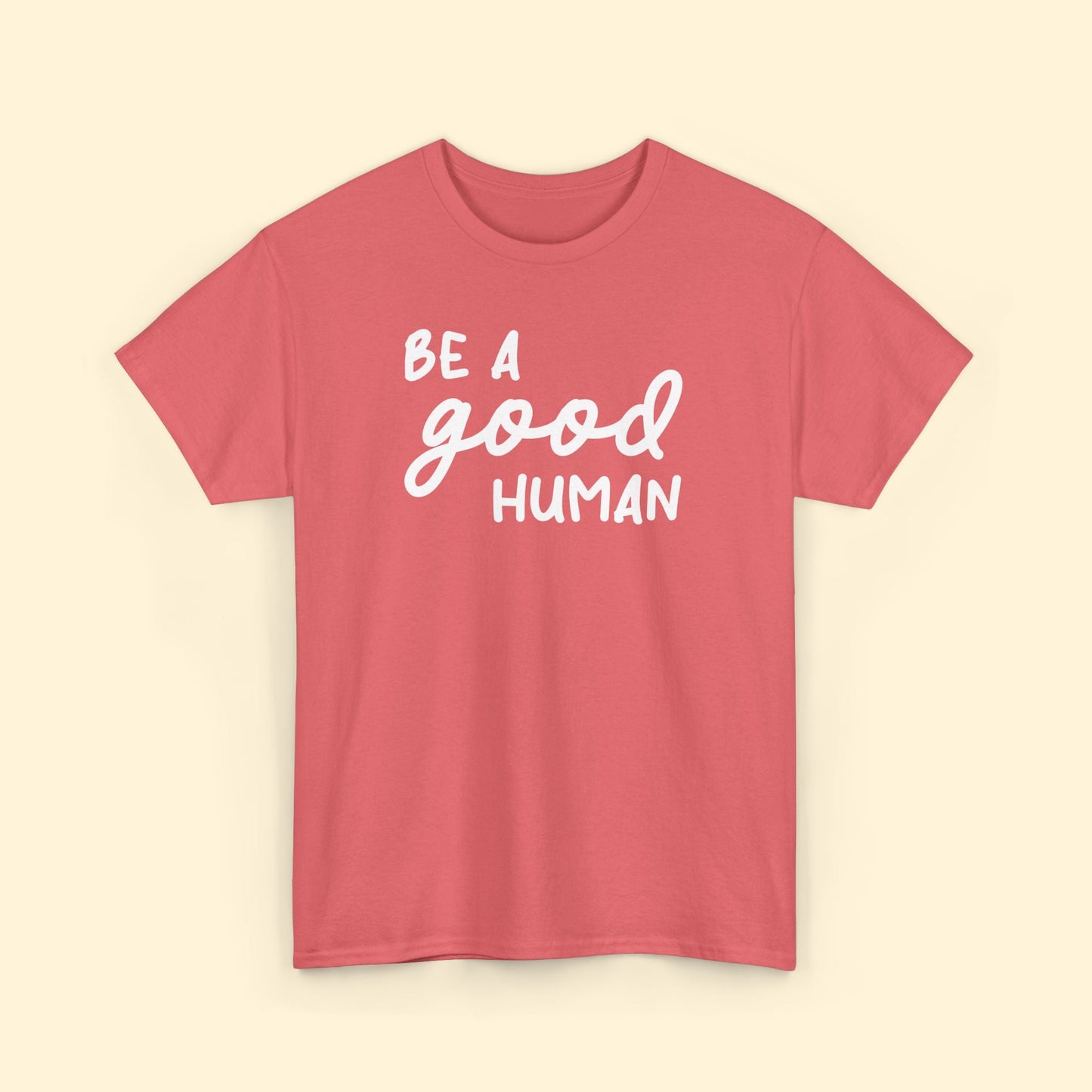 Be A Good Human | Unisex Tee - Detezi Designs - 25503162838606003272