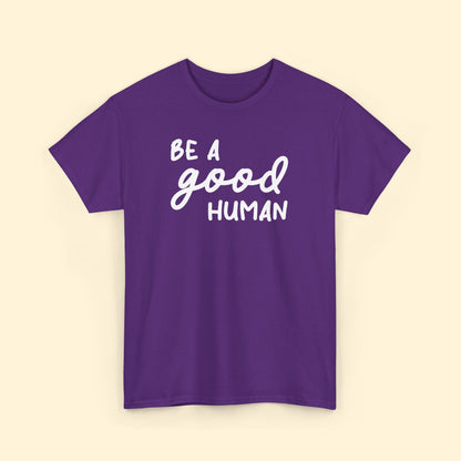Be A Good Human | Unisex Tee - Detezi Designs - 95024344345005267150