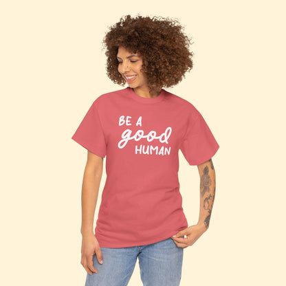 Be A Good Human | Unisex Tee - Detezi Designs - 95024344345005267150