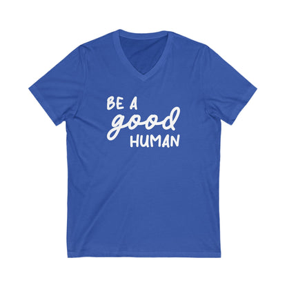 Be A Good Human | Unisex V - Neck Tee - Detezi Designs - 23572758297319037215