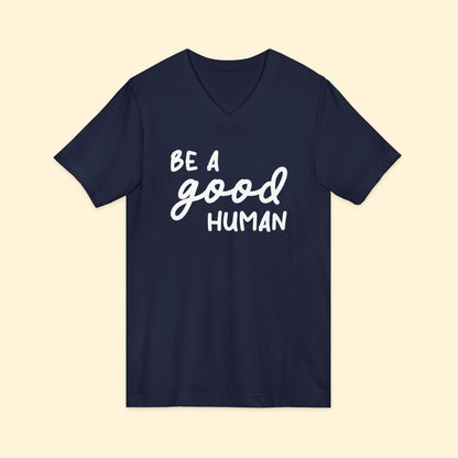 Be A Good Human | Unisex V - Neck Tee - Detezi Designs - 28055954384020918653
