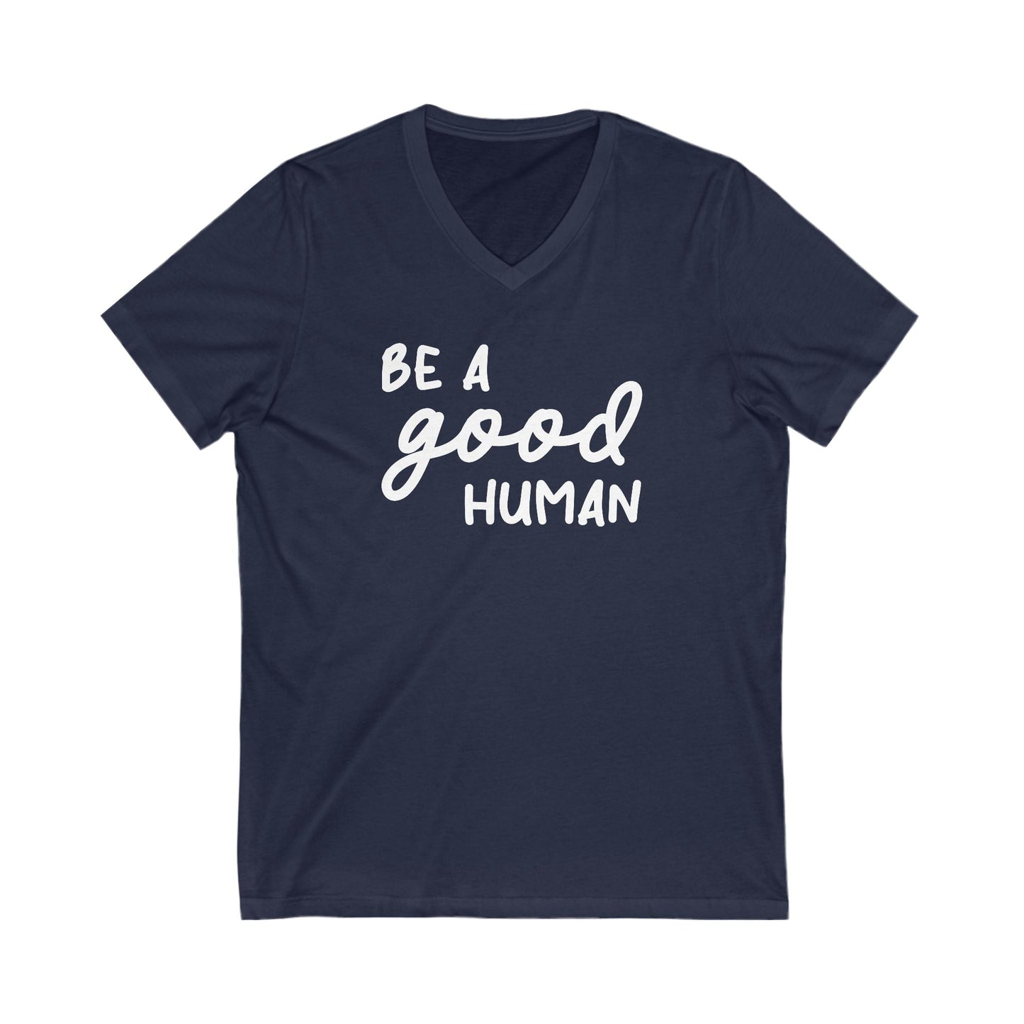 Be A Good Human | Unisex V - Neck Tee - Detezi Designs - 28055954384020918653