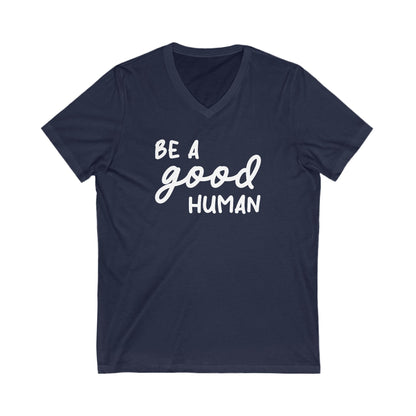 Be A Good Human | Unisex V - Neck Tee - Detezi Designs - 28055954384020918653