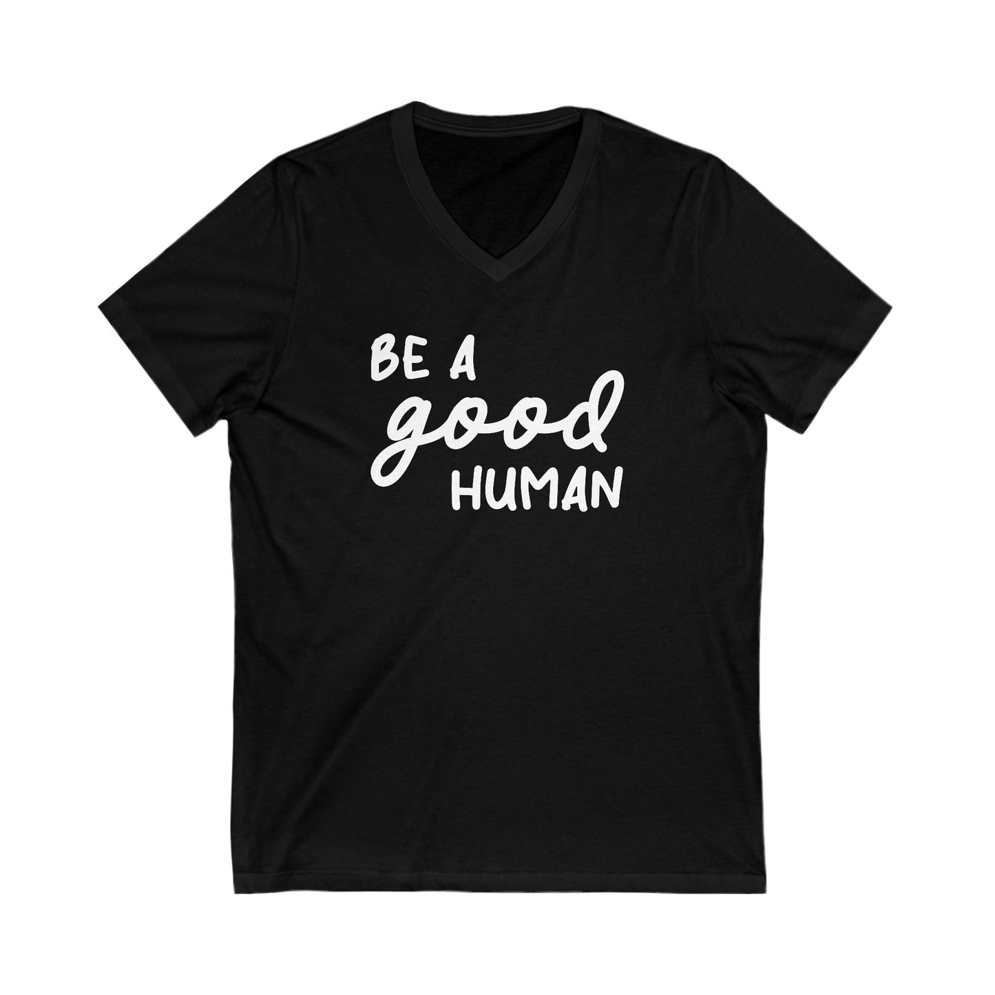 Be A Good Human | Unisex V - Neck Tee - Detezi Designs - 31202208705257877556