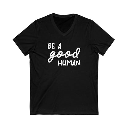 Be A Good Human | Unisex V - Neck Tee - Detezi Designs - 31202208705257877556