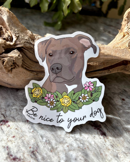 Be Nice To Your Dog | 3" Vinyl Sticker - Detezi Designs - 