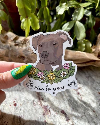 Be Nice To Your Dog | 3" Vinyl Sticker - Detezi Designs - 