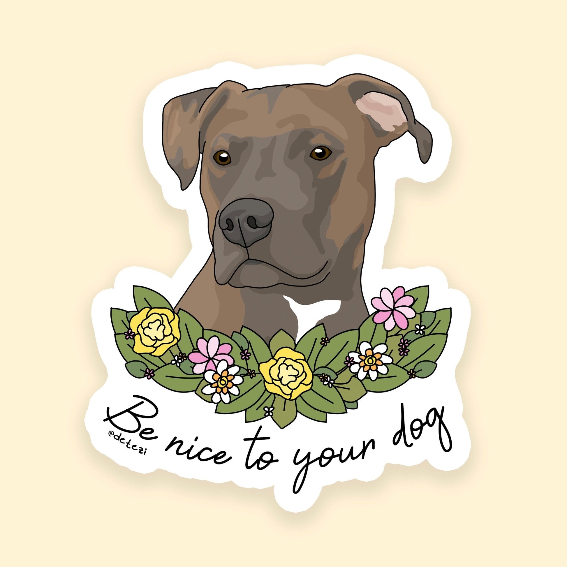 Be Nice To Your Dog | 3" Vinyl Sticker - Detezi Designs - 