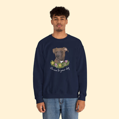 Be Nice to Your Dog | Crewneck Sweatshirt - Detezi Designs-53114851598401908963