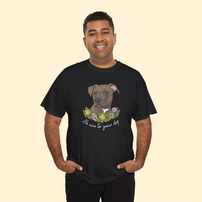 Be Nice to Your Dog | T-shirt - Detezi Designs-69861543300021084124